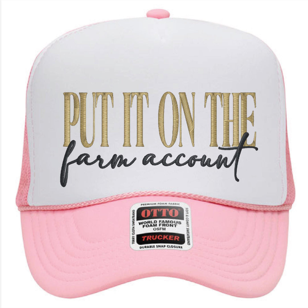 "Put It On The Farm Account" Embroidered  Foam Trucker Cap with Mesh back, Western Snapback Closure, Country Ball Cap, Farm Life Hat.